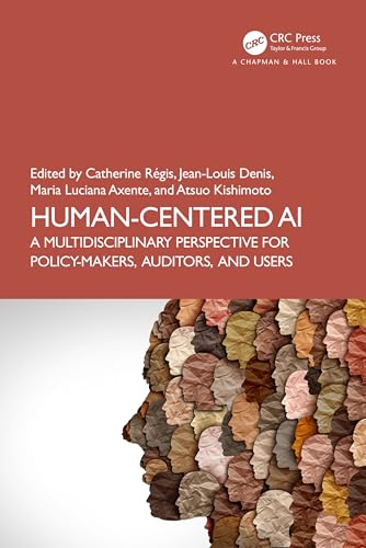 Human-Centered AI: A Multidisciplinary Perspective for Policy-Makers, Auditors, and Users (Chapman & Hall/CRC Artificial Intelligence and Robotics) von Chapman and Hall/CRC