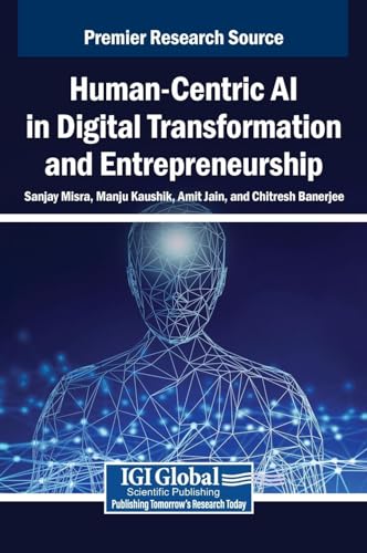 Human-Centric AI in Digital Transformation and Entrepreneurship Human-Centric AI in Digital Transformation and Entrepreneurship von IGI Global