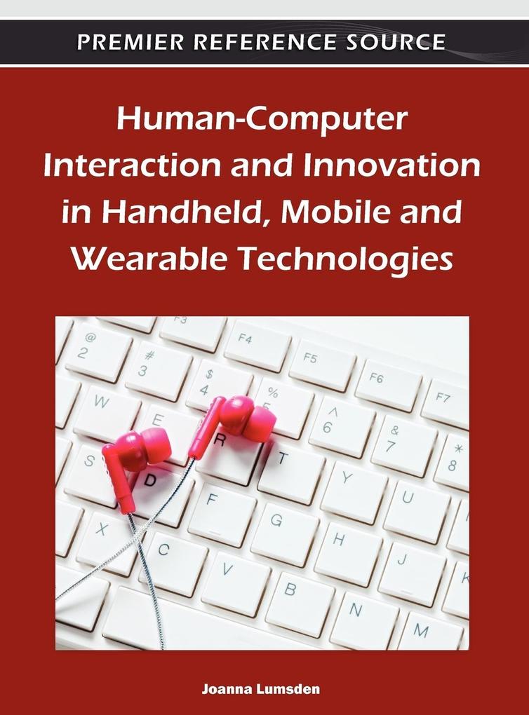 Human-Computer Interaction and Innovation in Handheld Mobile and Wearable Technologies von Information Science Reference