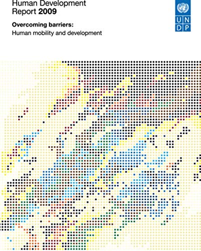 Human Development Report 2009: Overcoming Barriers: Human Mobility and Development Human Development Report 2009: Overcoming Barriers: Human Mobility and Development