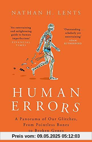 Human Errors: A Panorama of Our Glitches, From Pointless Bones to Broken Genes