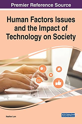 Human Factors Issues and the Impact of Technology on Society (Advances in Human and Social Aspects of Technology)