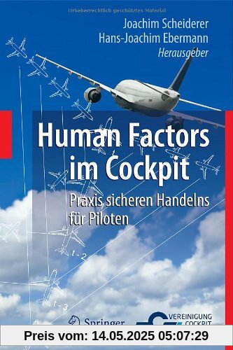 Human Factors im Cockpit: Praxis sicheren Handelns für Piloten Human Factors im Cockpit: Praxis sicheren Handelns für Piloten