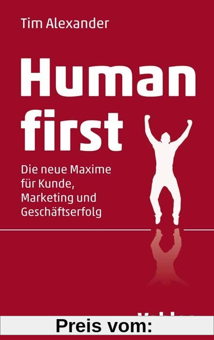 Human First: Die neue Maxime für Kunde, Marketing und Geschäftserfolg