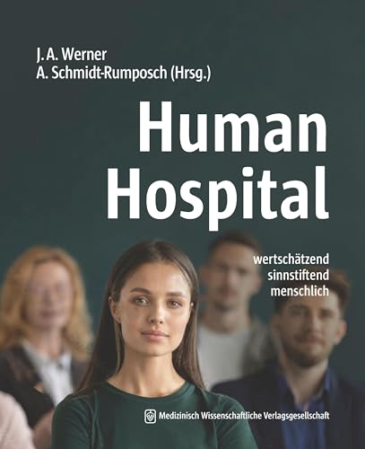 Human Hospital: wertschätzend. sinnstiftend. menschlich. von MWV Medizinisch Wiss. Ver