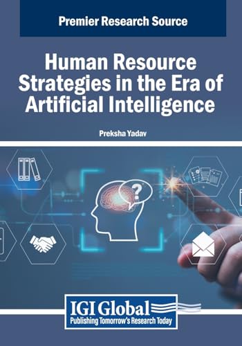 Human Resource Strategies in the Era of Artificial Intelligence (Advances in Human Resources Management and Organizational Development) von IGI Global