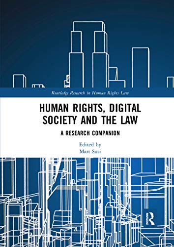 Human Rights, Digital Society and the Law: A Research Companion (Routledge Research in Human Rights Law)