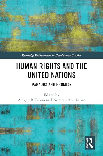 Human Rights and the United Nations: Paradox and Promise (Routledge Explorations in Development Studies) von Routledge