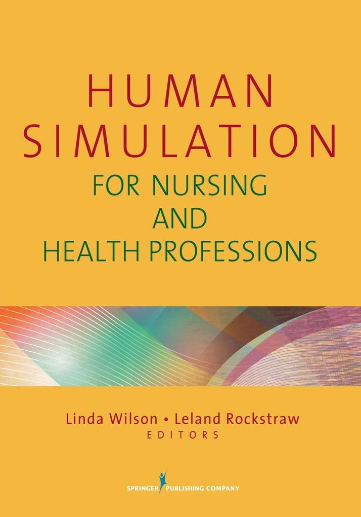 Human Simulation for Nursing and Health Professions von Springer Publishing Company