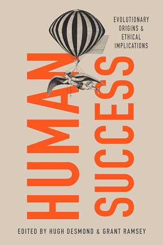 Human Success: Evolutionary Origins and Ethical Implications Human Success: Evolutionary Origins and Ethical Implications von Oxford University Press Inc