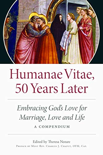 Humanae Vitae: 50 Years Later: Embracing God's Vision for Marriage, Love, and Life; A Compendium von Catholic University of America Press