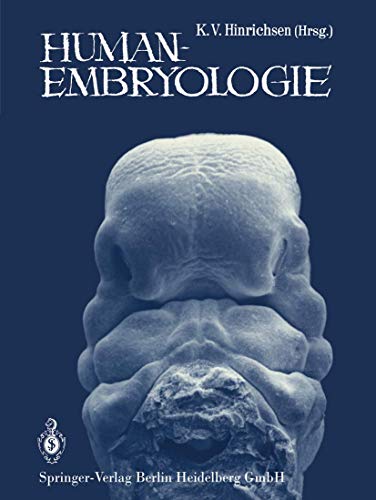 Humanembryologie: Lehrbuch und Atlas der vorgeburtlichen Entwicklung des Menschen