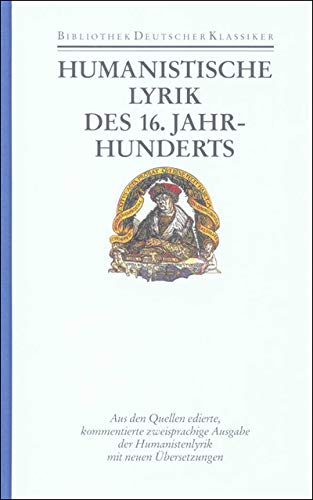 Humanistische Lyrik des 16. Jahrhunderts: Lateinisch und deutsch von Deutscher Klassiker Verlag