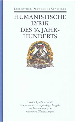 Humanistische Lyrik des 16. Jahrhunderts: Lateinisch und deutsch