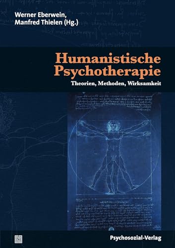 Humanistische Psychotherapie: Theorien, Methoden, Wirksamkeit (Therapie & Beratung) von Psychosozial Verlag GbR
