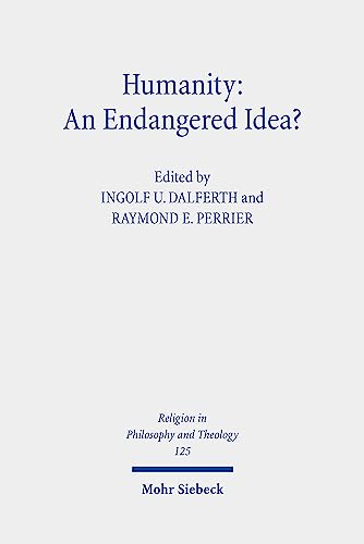 Humanity: An Endangered Idea?: Claremont Studies in the Philosophy of Religion, Conference 2019 (Religion in Philosophy and Theology, Band 125) von Mohr Siebeck