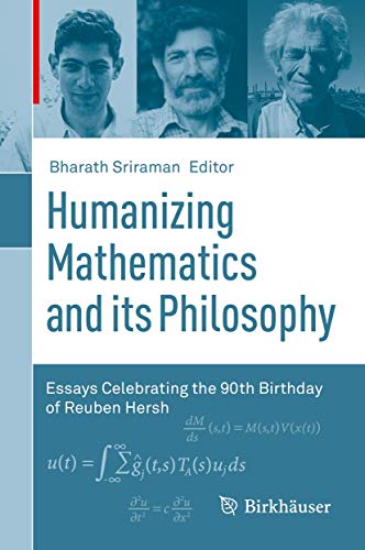 Humanizing Mathematics and its Philosophy: Essays Celebrating the 90th Birthday of Reuben Hersh Humanizing Mathematics and its Philosophy: Essays Celebrating the 90th Birthday of Reuben Hersh