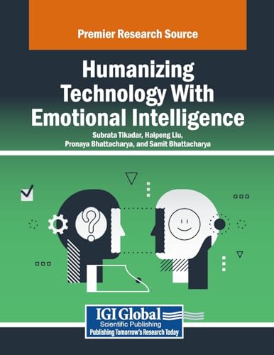 Humanizing Technology With Emotional Intelligence (Advances in Computational Intelligence and Robotics) von IGI Global