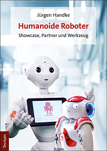 Humanoide Roboter: Showcase, Partner und Werkzeug von Tectum Verlag