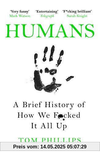 Humans: A Brief History of How We F*cked It All Up Humans: A Brief History of How We F*cked It All Up