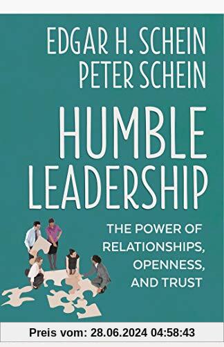 Humble Leadership: The Power of Relationships, Openness, and Trust (The Humble Leadership Series, Band 4)