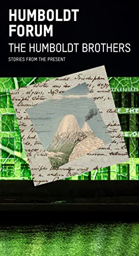 Humboldt Forum: The Humboldt Brothers. Stories from the Present