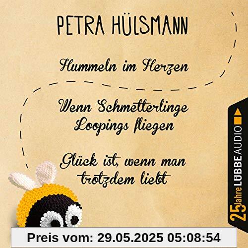 Hummeln im Herzen / Wenn Schmetterlinge Loopings fliegen / Glück ist, wenn man trotzdem liebt: . Jubiläumsausgabe.