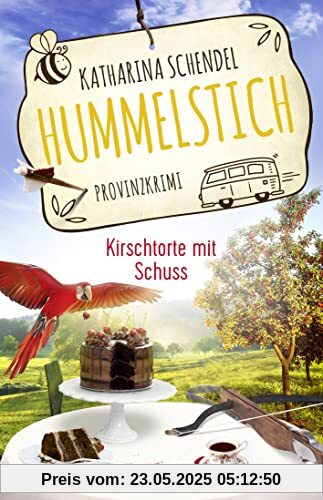 Hummelstich - Kirschtorte mit Schuss: Provinzkrimi Hummelstich - Kirschtorte mit Schuss: Provinzkrimi
