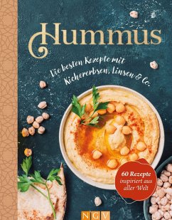 Hummus. Die besten Rezepte mit Kichererbsen, Linsen & Co. von Naumann & Göbel