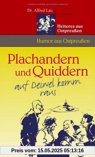 Humor aus Ostpreußen - Plachandern und Quiddern auf Deiwel komm raus - Heiteres aus OSTPREUSSEN - RAUTENBERG Verlag: Heiteres aus Ostpreußen Humor aus Ostpreußen - Plachandern und Quiddern auf Deiwel komm raus - Heiteres aus OSTPREUSSEN - RAUTENBERG Verlag: Heiteres aus Ostpreußen