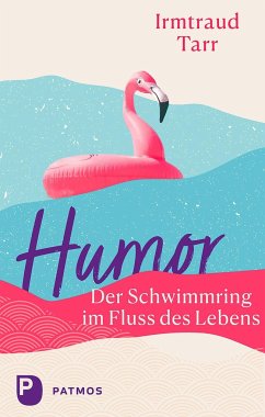 Humor - der Schwimmring im Fluss des Lebens von Patmos Verlag