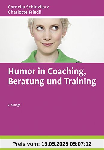 Humor in Coaching, Beratung und Training: E-Book inside und Online-Materialien (Beltz Weiterbildung)
