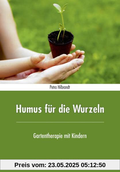 Humus für die Wurzeln: Gartentherapie mit Kindern