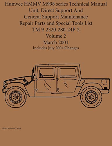Humvee HMMV M998 series Technical Manual Unit, Direct Support And General Support Maintenance Repair Parts and Special Tools List TM 9-2320-280-24P-2 Humvee HMMV M998 series Technical Manual Unit, Direct Support And General Support Maintenance Repair Parts and Special Tools List TM 9-2320-280-24P-2 von Ocotillo Press
