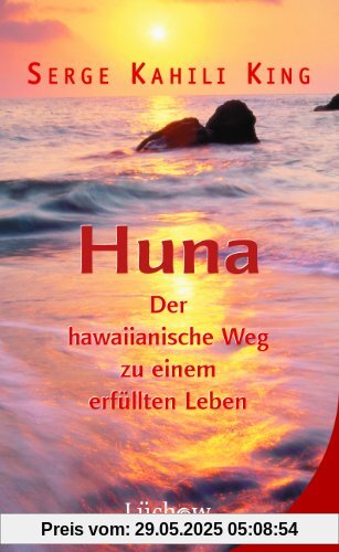 Huna: Der hawaiianische Weg zu einem erfüllten Leben