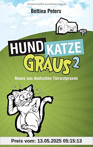 Hund, Katze, Graus 2: Neues aus deutschen Tierarztpraxen