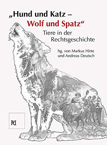 Hund und Katz - Wolf und Spatz. Tiere in der Rechtsgeschichte (Kataloge des Mittelalterlichen Kriminalmuseums in Rothenburg ob der Tauber): ... Kriminalmuseums Rothenburg ob der Tauber von EOS Verlag