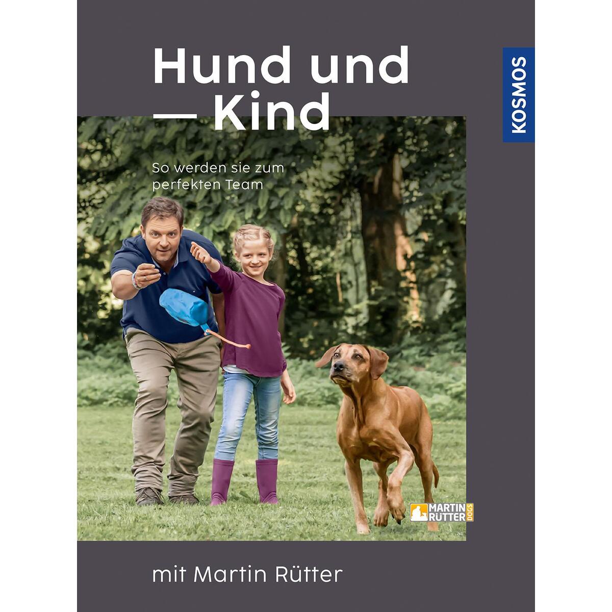 Hund und Kind - mit Martin Rütter Hund und Kind - mit Martin Rütter von Franckh-Kosmos
