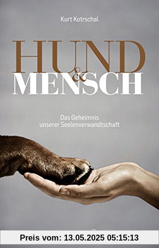 Hund & Mensch: Das Geheimnis unserer Seelenverwandtschaft