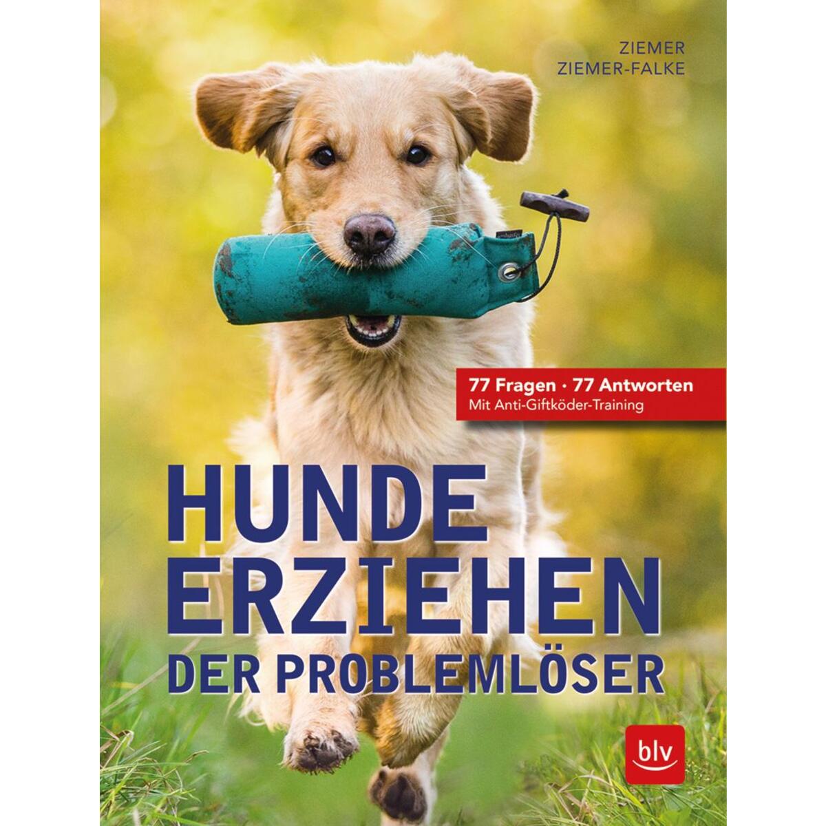 Hunde erziehen. Der Problemlöser Hunde erziehen. Der Problemlöser von Blv