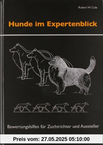 Hunde im Expertenblick: Bewertungshilfen für Zuchtrichter und Aussteller Hunde im Expertenblick: Bewertungshilfen für Zuchtrichter und Aussteller