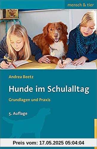 Hunde im Schulalltag: Grundlagen und Praxis (mensch & tier)