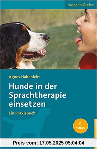 Hunde in der Sprachtherapie einsetzen: Ein Praxisbuch (mensch & tier)