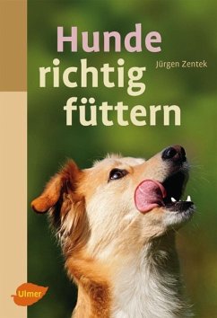 Hunde richtig füttern von Verlag Eugen Ulmer