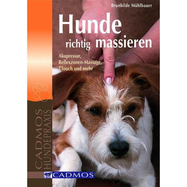Hunde richtig massieren Hunde richtig massieren von Cadmos Verlag GmbH