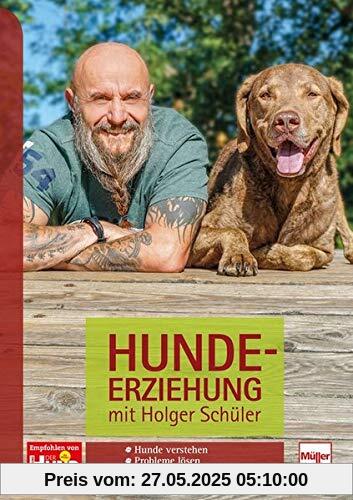 Hundeerziehung mit Holger Schüler: Hunde verstehen - Probleme lösen - Trainieren für den Alltag