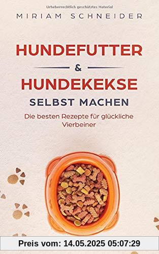 Hundefutter und Hundekekse selbst machen: Die besten Rezepte für glückliche Vierbeiner Hundefutter und Hundekekse selbst machen: Die besten Rezepte für glückliche Vierbeiner