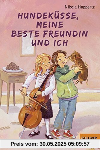 Hundeküsse, meine beste Freundin und ich: Roman (Gulliver)