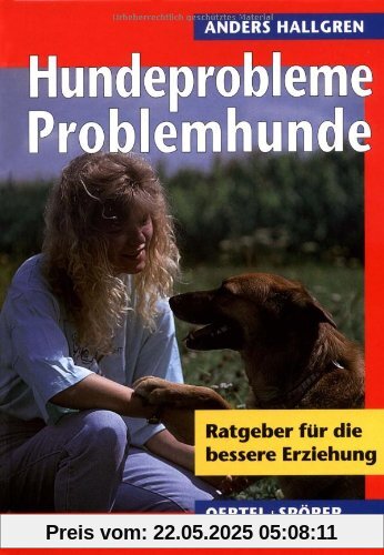 Hundeprobleme - Problemhunde? Ratgeber für die bessere Erziehung