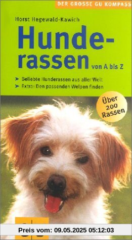 Hunderassen von A-Z . Der große GU Kompass: Beliebte Hunderassen aus aller Welt. Den passenden Welpen finden. Extra: Den passenden Welpen finden (GU Der große GU Kompass)